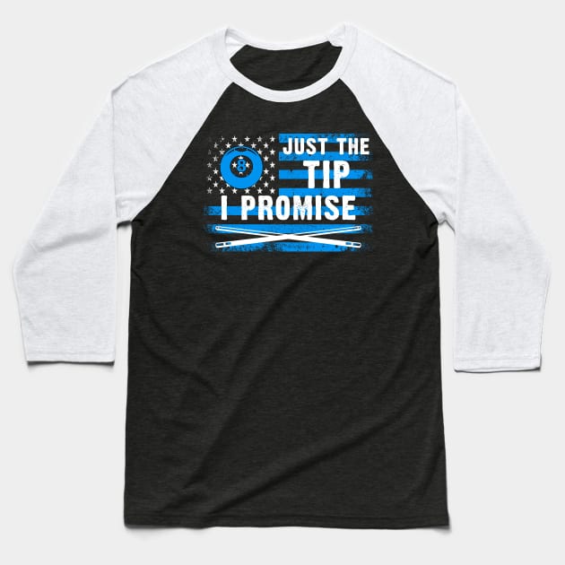 Just The Tip I Promise American Flag Billiards Baseball T-Shirt by NatalitaJK